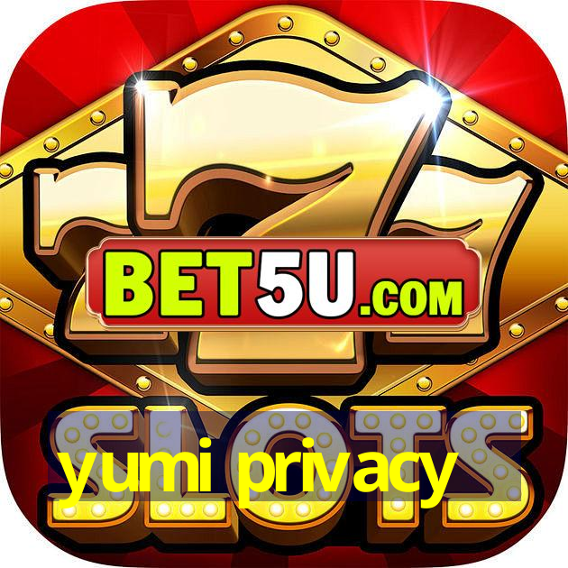 yumi privacy